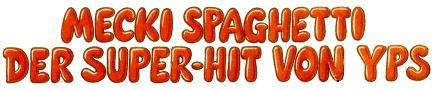 Mecki Spaghetti - Der Super-Hit von Yps