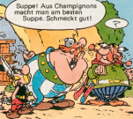 Wu&szlig;test Du schon, dass Obelix Champignon-<br>suppe mag??